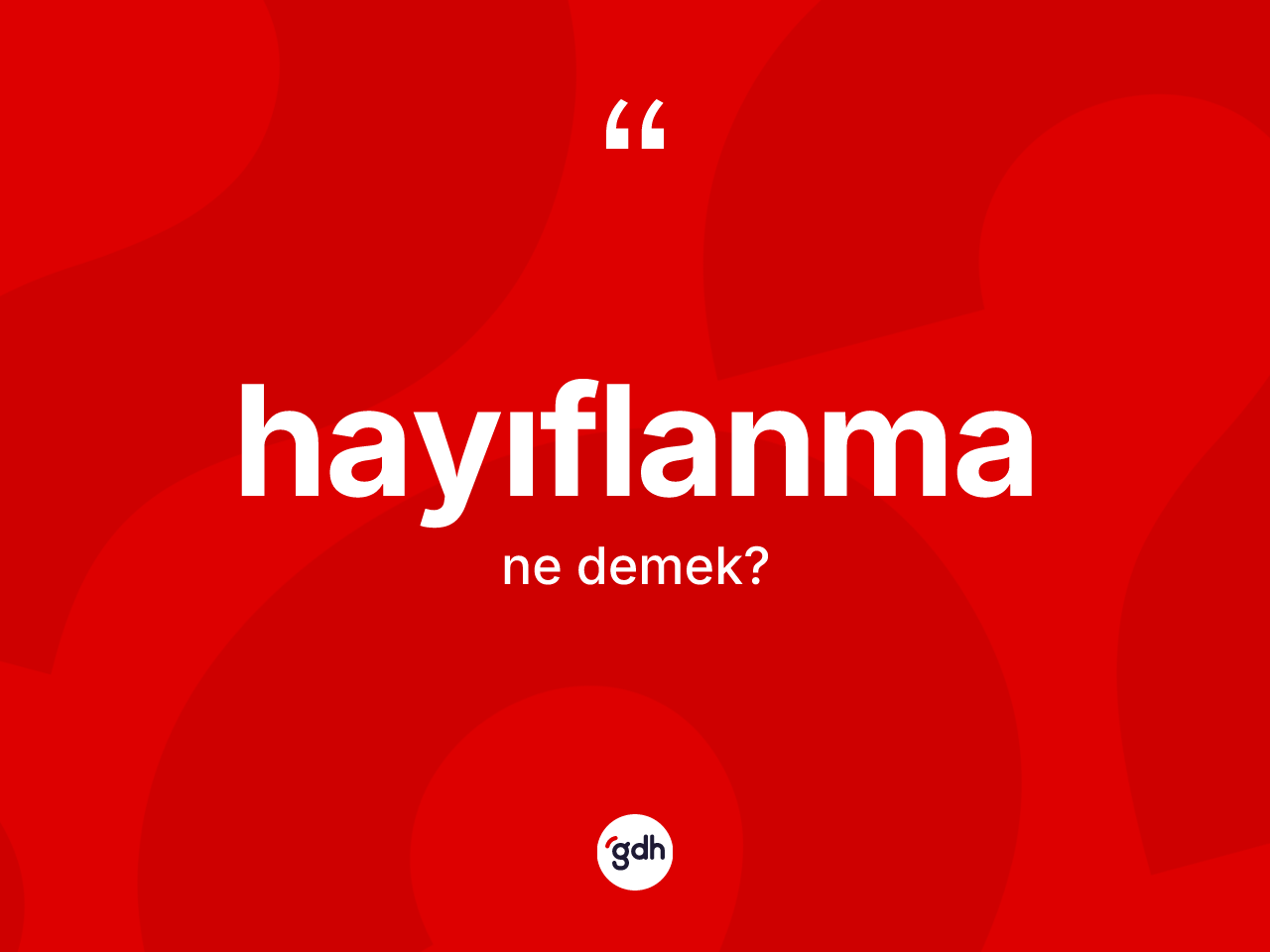 Hayıflanma nedir? Hayıflanmanın kısaca tanımı nedir?
