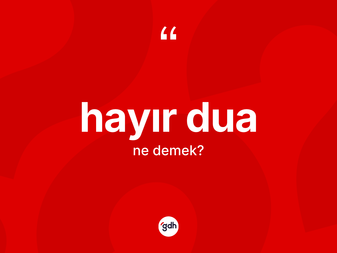 Hayır dua kelimesinin tanımı nedir? Hayır dua kelimesinin TDK anlamı nedir?