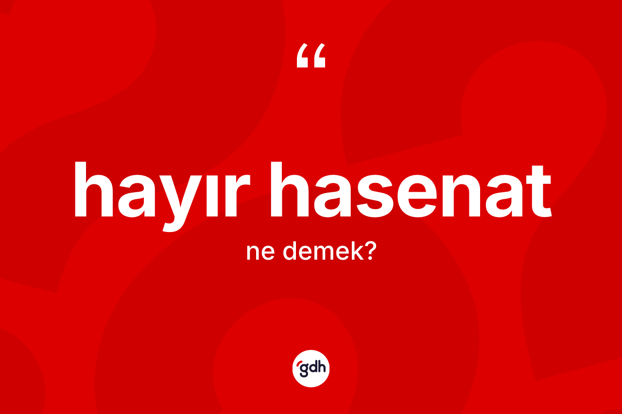 Hayır hasenat nedir? Hayır hasenat kelimesinin kaç farklı anlamı var?