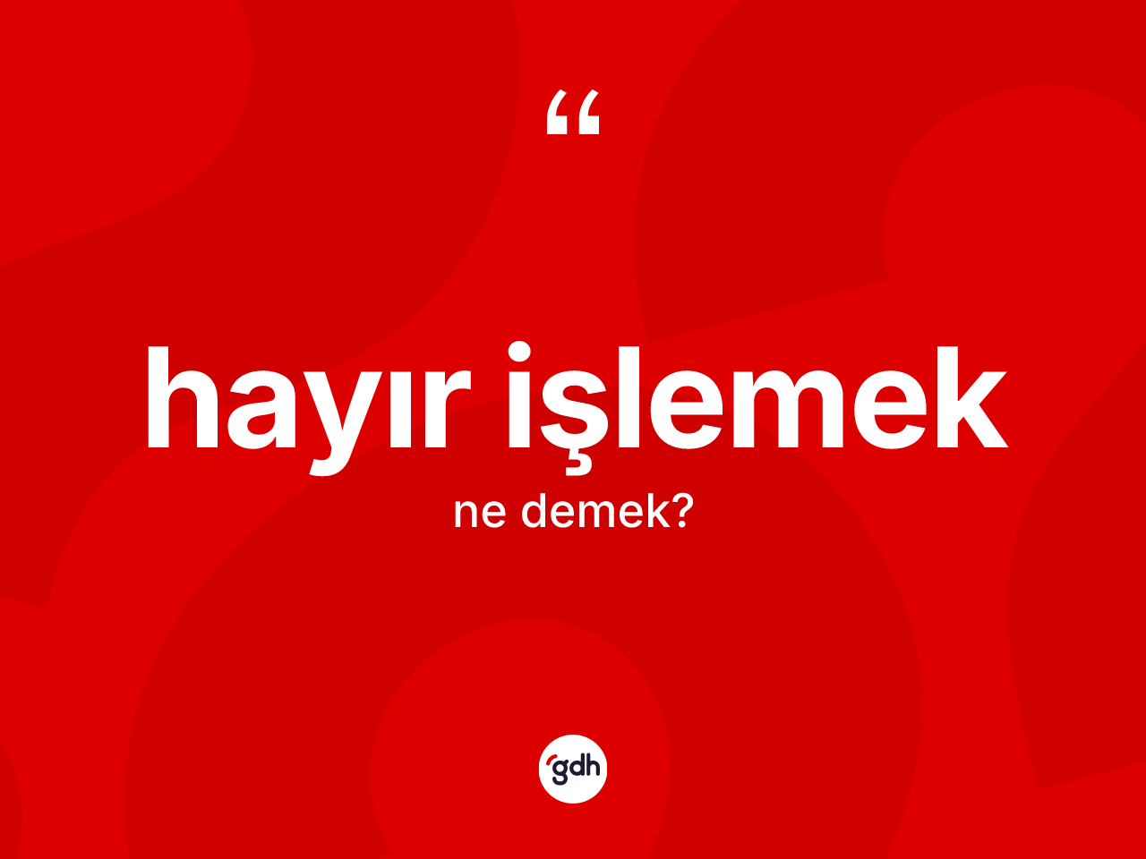 Hayır işlemek ne demektir? Hayır işlemek ifadesinin özellikleri nelerdir?