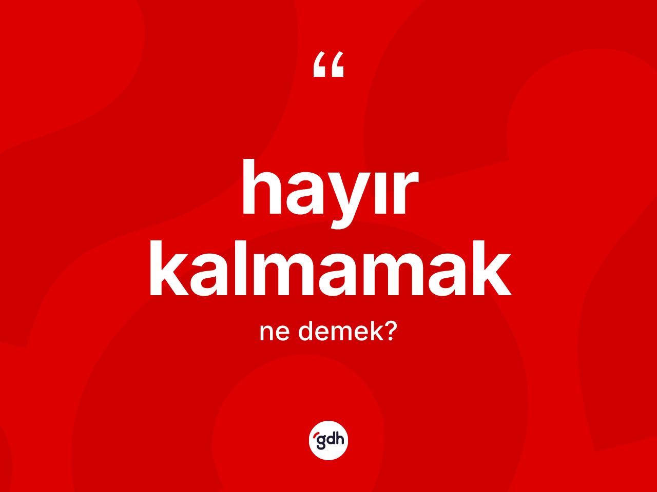 Hayır kalmamak ne anlama gelir? Hayır kalmamak ifadesi nasıl kullanılır?