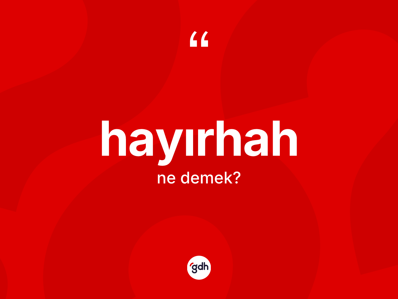 Hayırhah kelimesinin anlamı nedir? Hayırhahın TDK'ya göre anlamı nedir?
