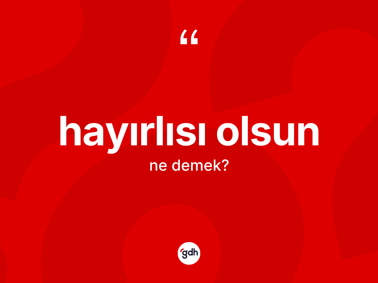 Hayırlısı olsun ifadesi neyi anlatır? Hayırlısı olsun sözünün TDK tanımı nedir?