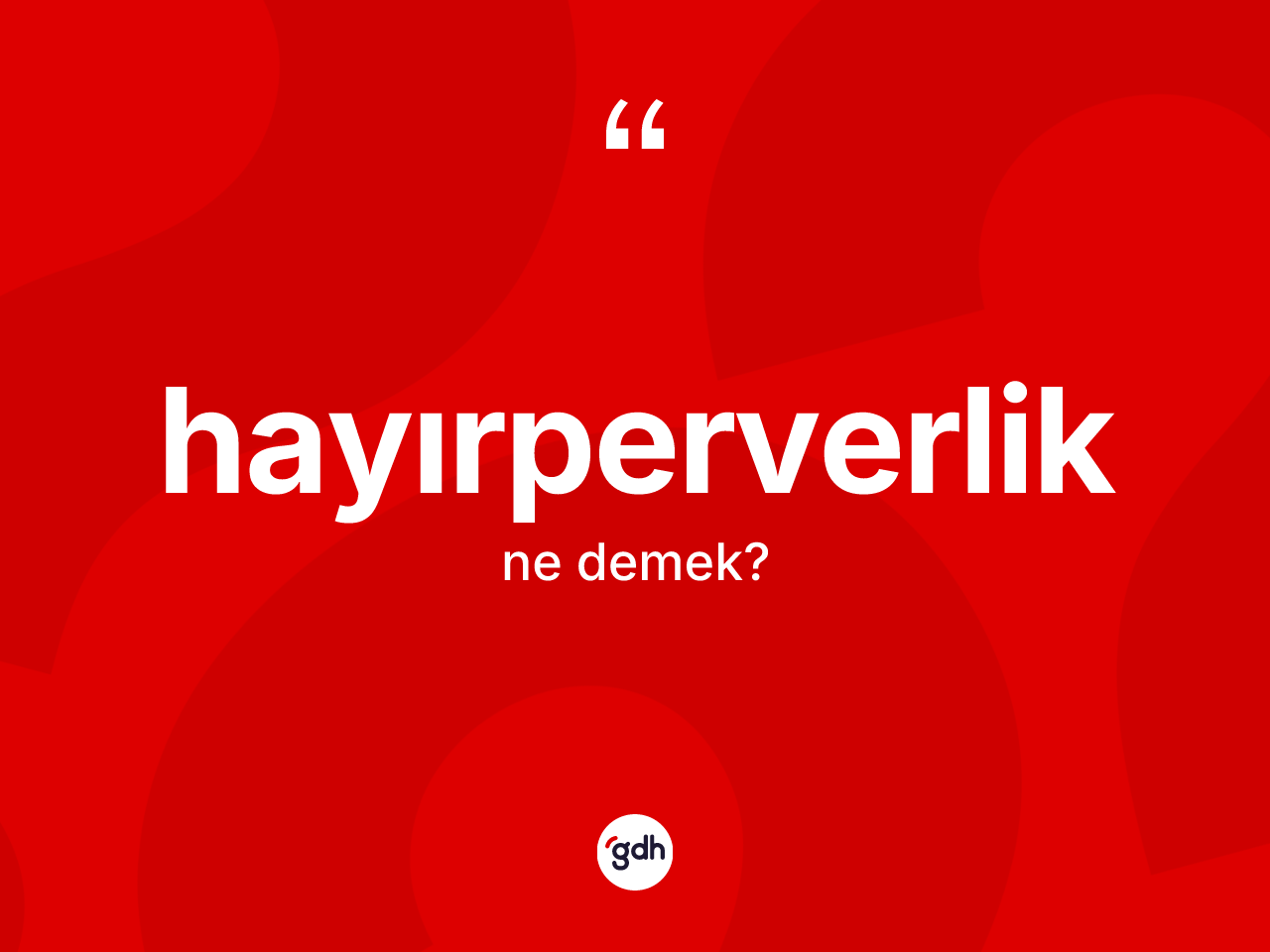 Hayırperverlik nedir? Hayırperverliğin TDK'ya göre anlamı nedir?
