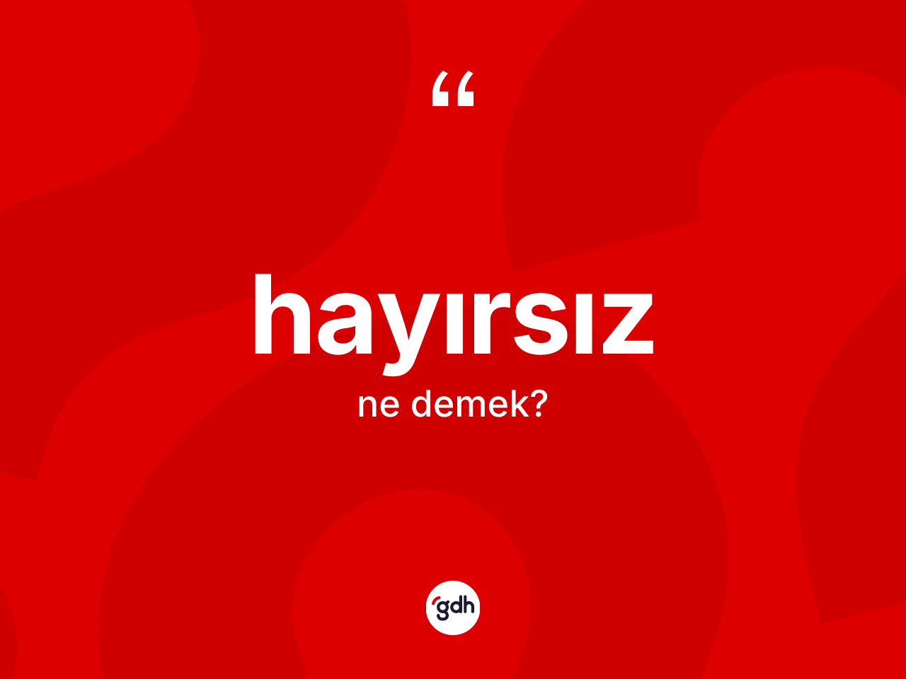 Hayırsız kelimesinin anlamı nedir? Hayırsızın TDK'ya göre anlamı nedir?