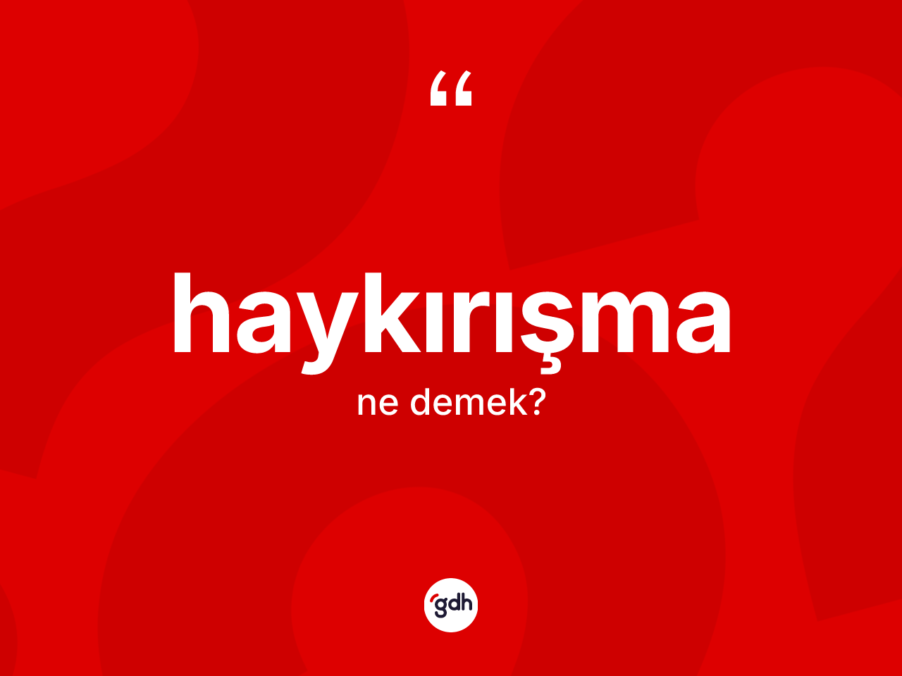 Haykırışma kelimesinin anlamı nedir? Haykırışmanın kısaca tanımı nedir?