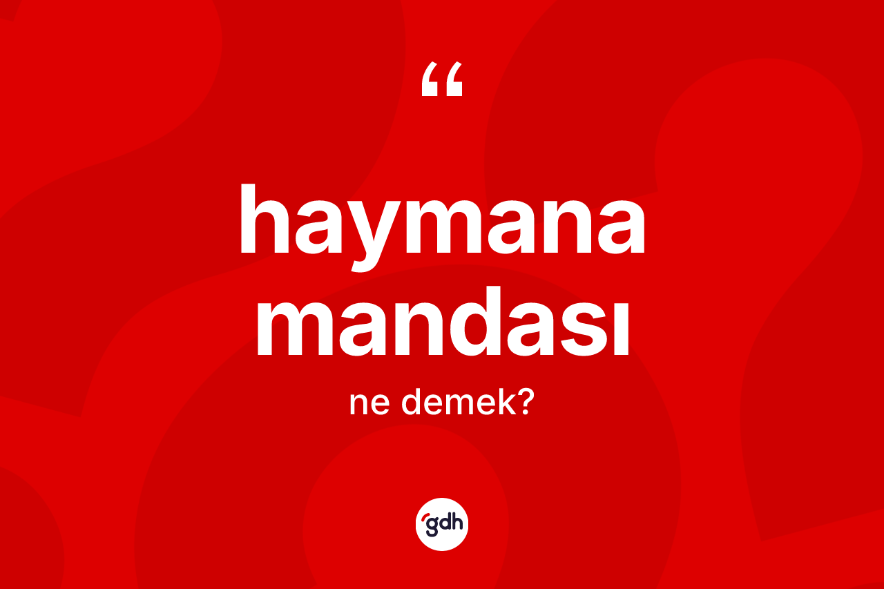 Haymana mandası kelimesinin tanımı nedir?