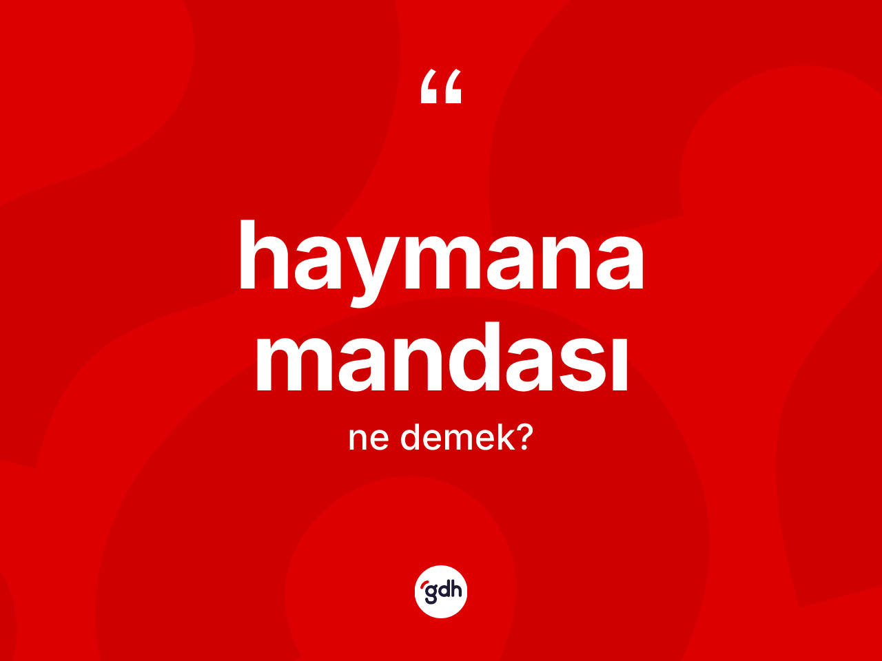 Haymana mandası kelimesinin tanımı nedir? Haymana mandasının kısaca tanımı nedir?