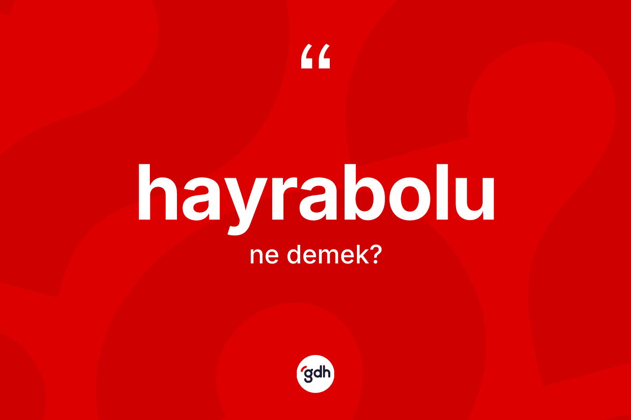 Hayrabolu ne anlama gelir? Hayrabolu'nun kısaca tanımı nedir?