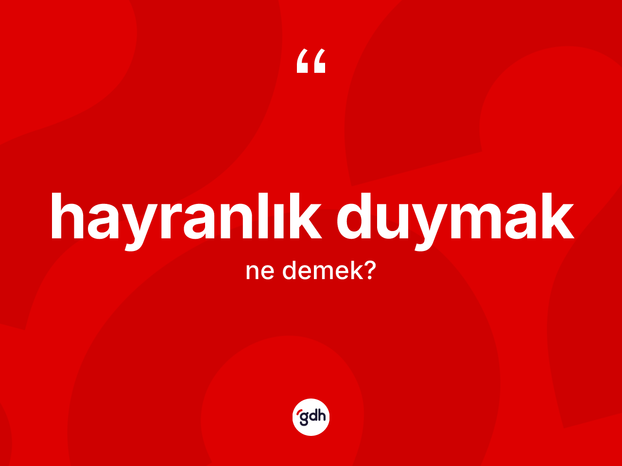 Hayranlık duymak nedir? Hayranlık duymak ifadesi nerede kullanılır?