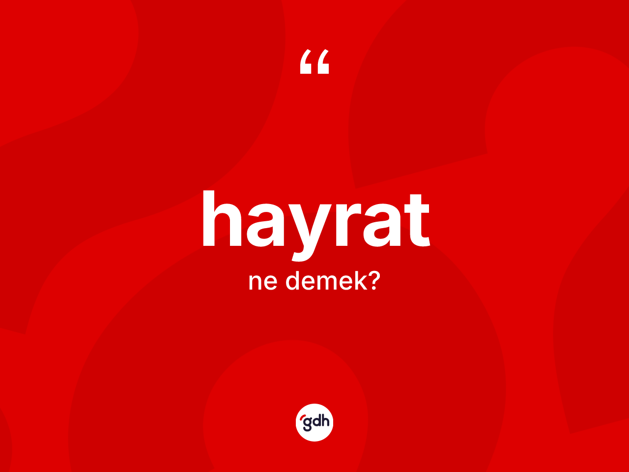 Hayrat kelimesinin anlamı nedir? Hayratın TDK'ya göre anlamı nedir?