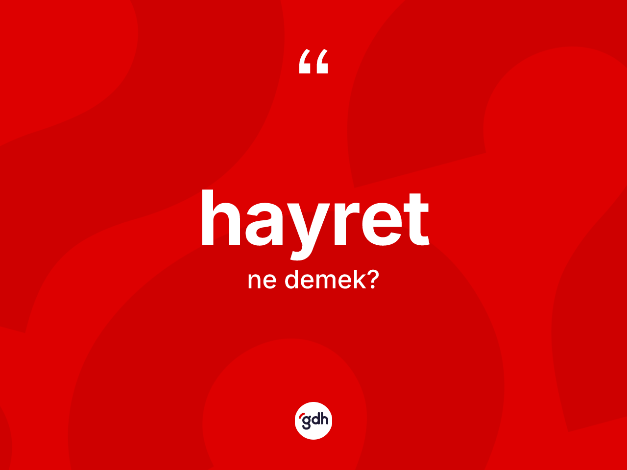 Hayret kelimesinin sözlükteki tanımı nedir? Hayretin TDK'ya göre anlamı nedir?