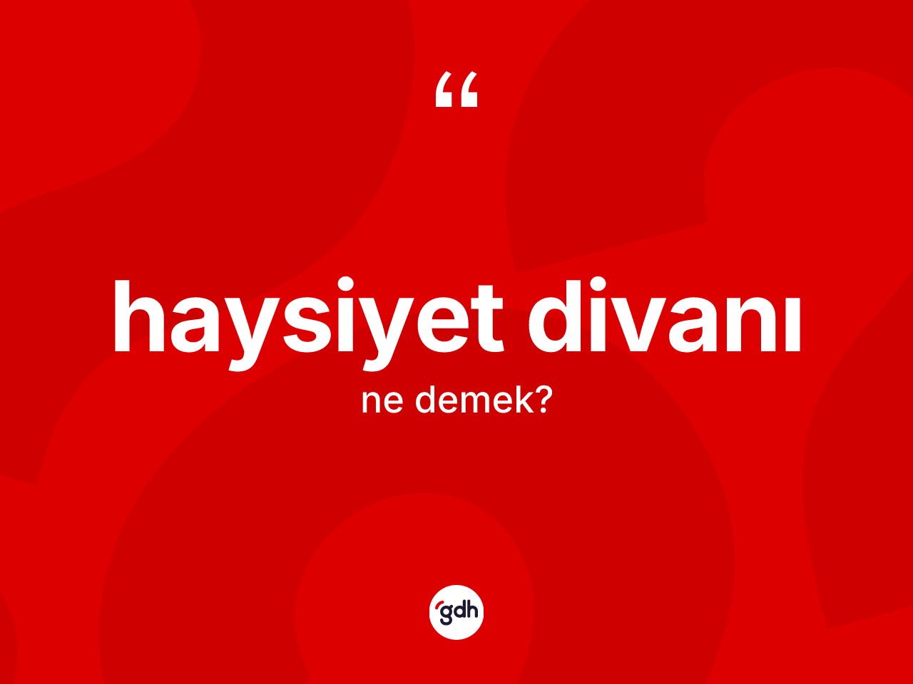 Haysiyet divanı kelimesinin tanımı nedir? Haysiyet divanının TDK'ya göre anlamı nedir?