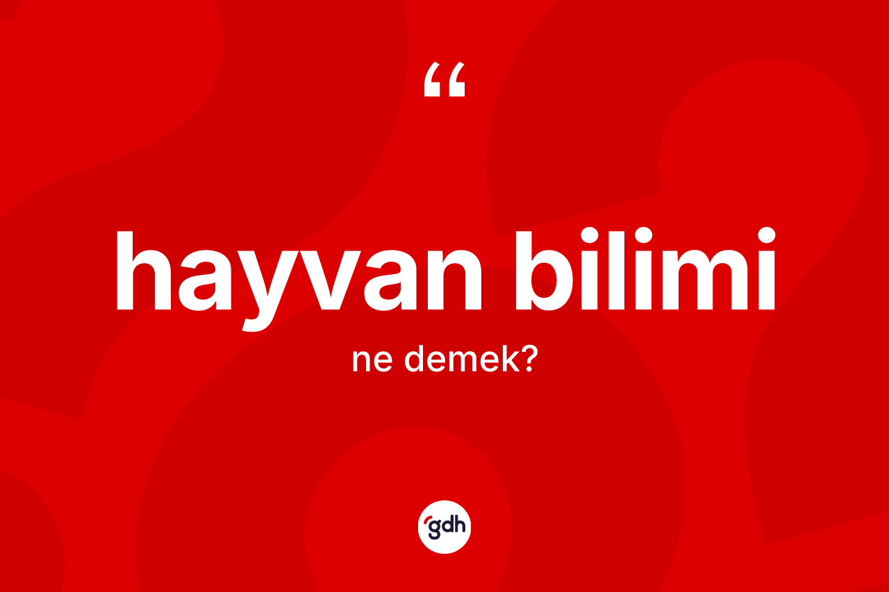 Hayvan bilimi kelimesi nedir? Hayvan biliminin sözlükteki anlamı nedir?