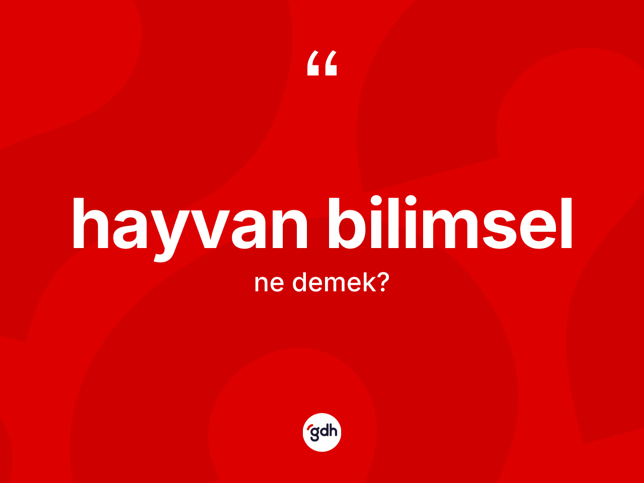 Hayvan bilimsel kelimesinin sözlükteki tanımı nedir? Hayvan bilimselin halk arasındaki kullanımı nasıldır?