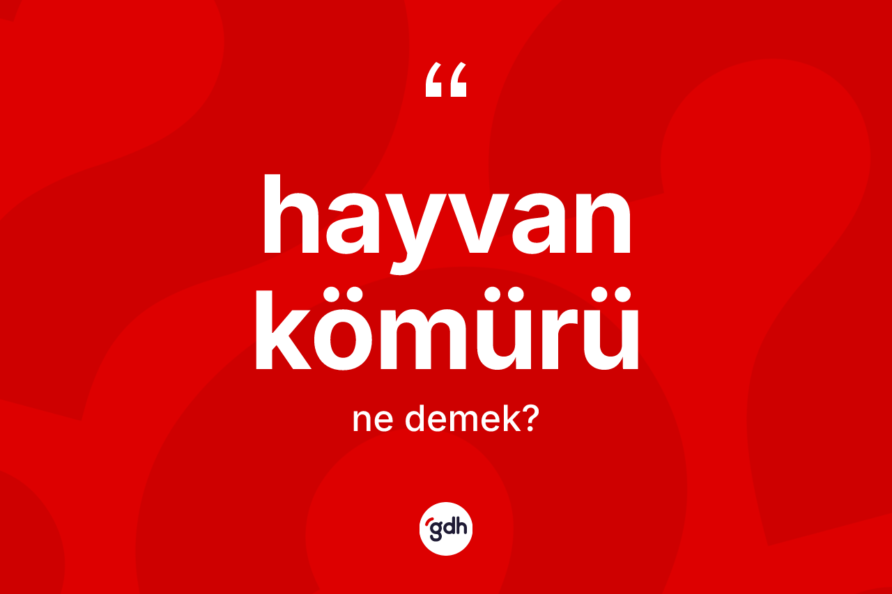 Hayvan kömürü kelimesinin tanımı nedir? Hayvan kömürünün sözlükteki anlamı nedir?