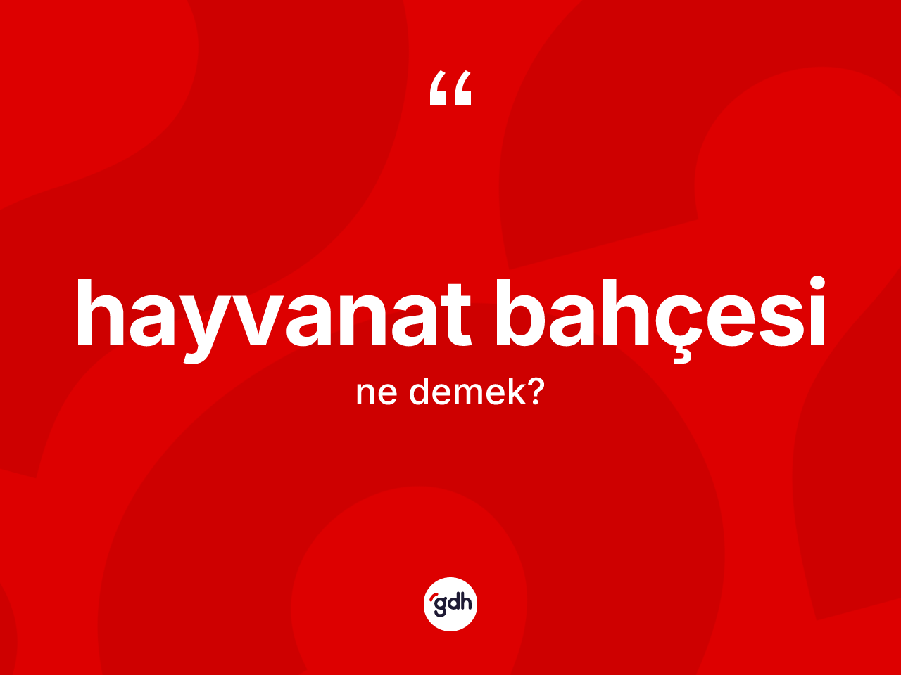 Hayvanat bahçesi kelimesinin tanımı nedir? Hayvanat bahçesinin halk arasındaki kullanımı nasıldır?