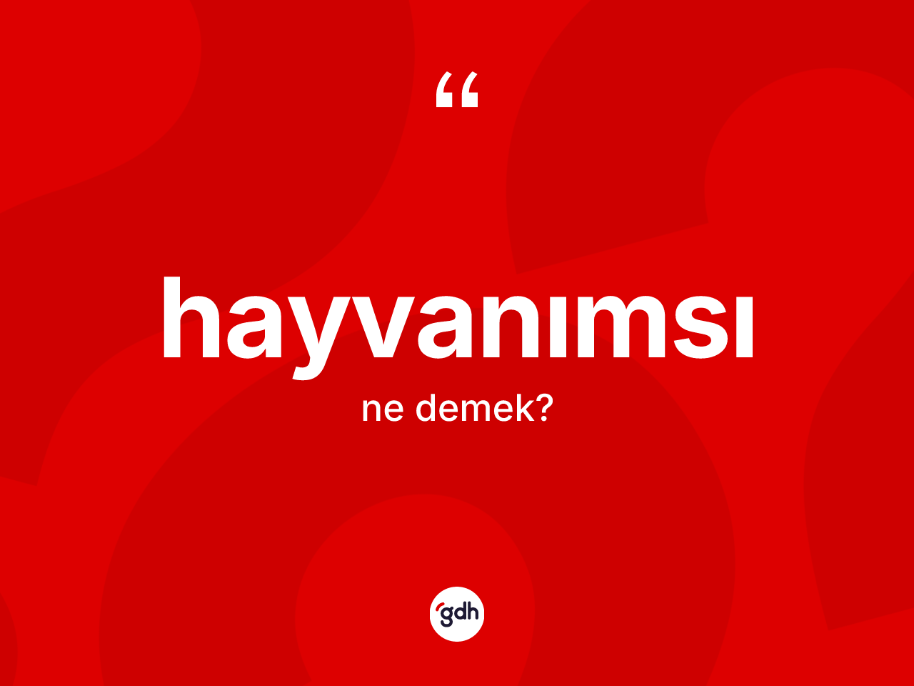 Hayvanımsı kelimesinin tanımı nedir? Hayvanımsının sözlükteki anlamı nedir?