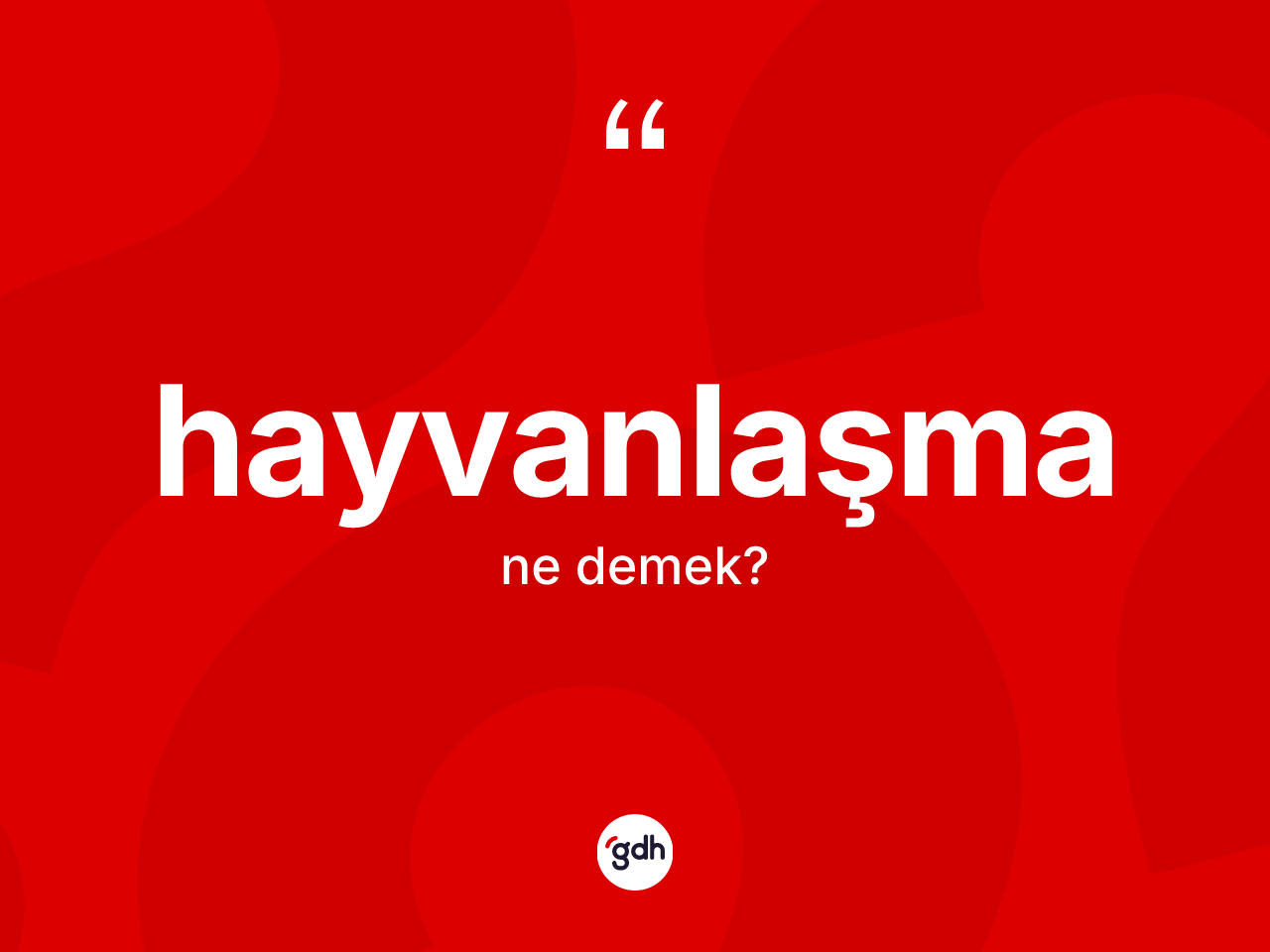 Hayvanlaşma kelimesi ne anlama gelir? Hayvanlaşma kelimesinin özellikleri nelerdir?
