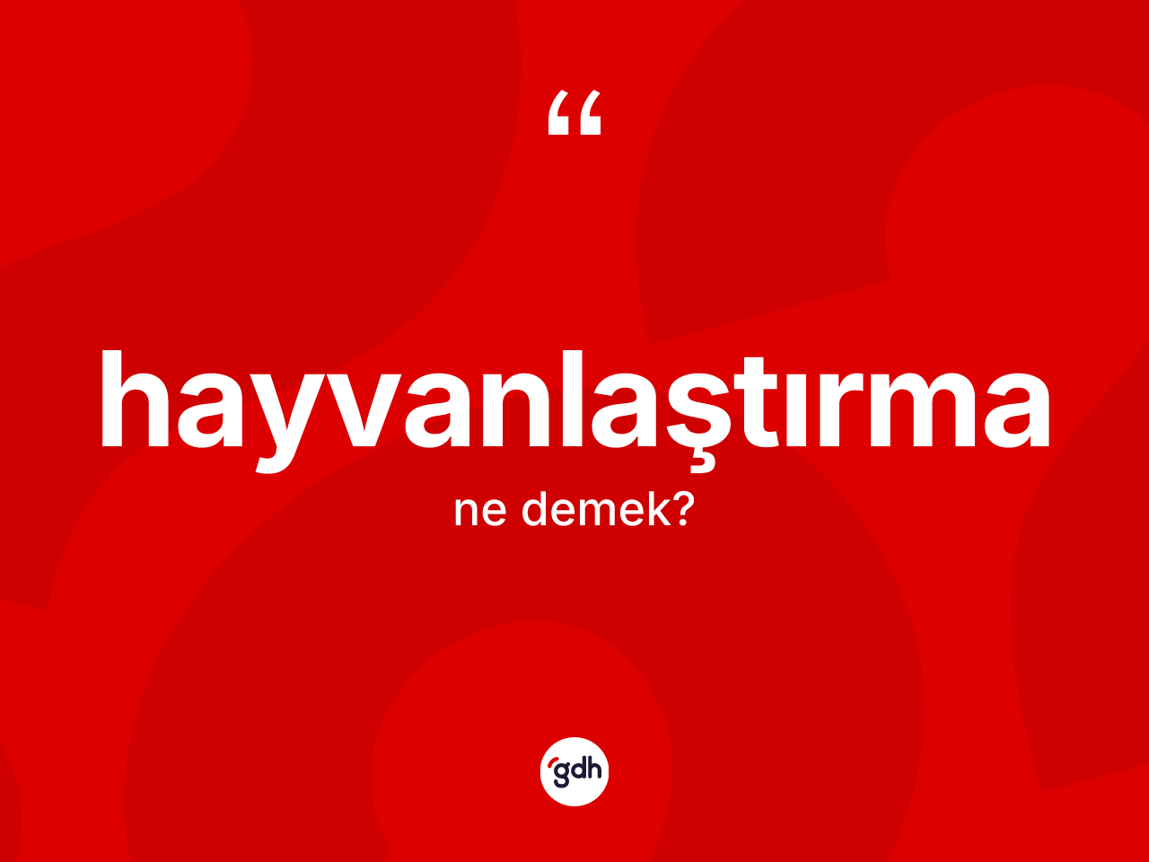 Hayvanlaştırma nedir? Hayvanlaştırmanın TDK'ya göre anlamı nedir?