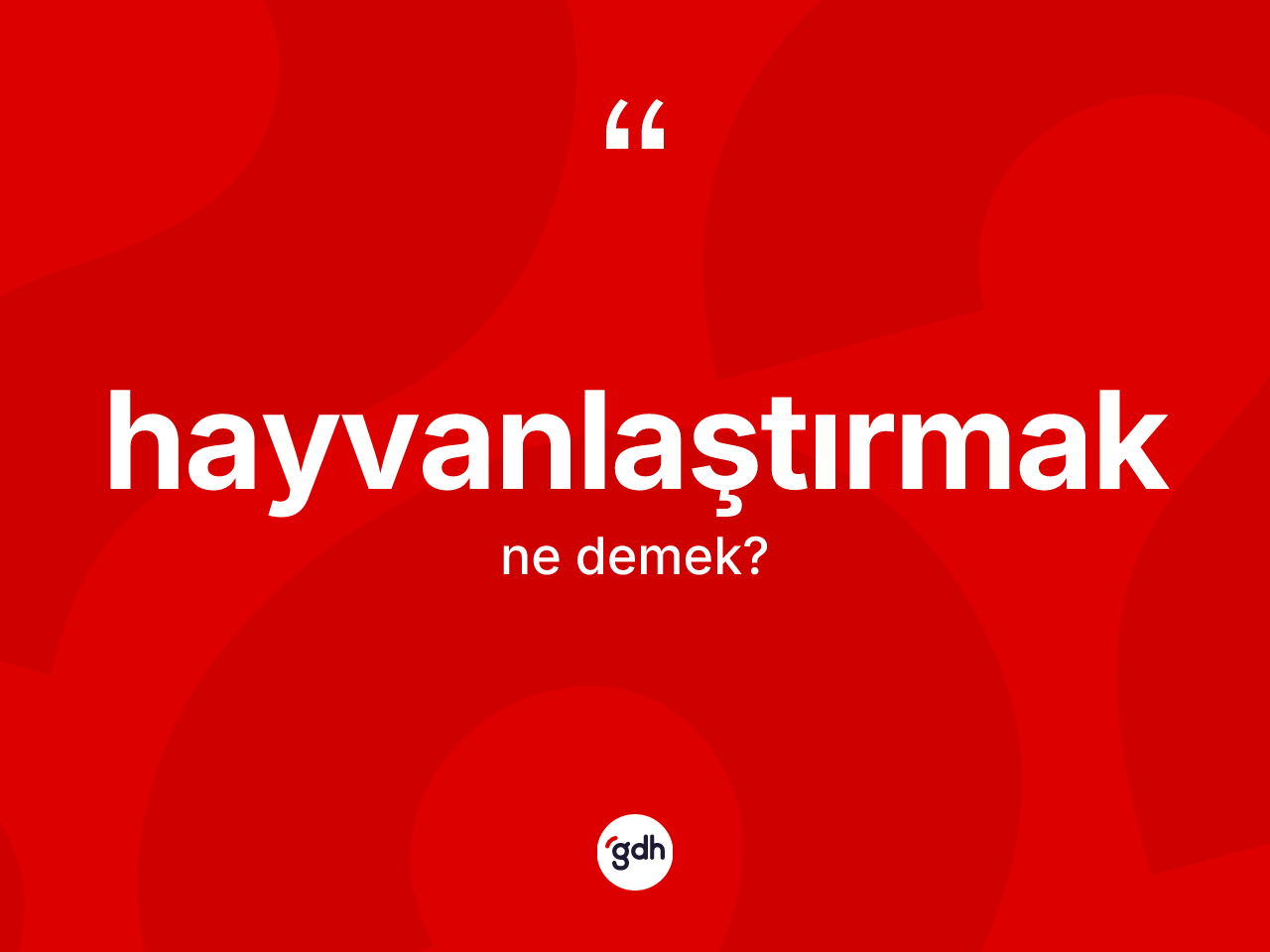 Hayvanlaştırmak ne anlama gelir? Hayvanlaştırmak kelimesinin TDK'ya göre açıklaması nedir?