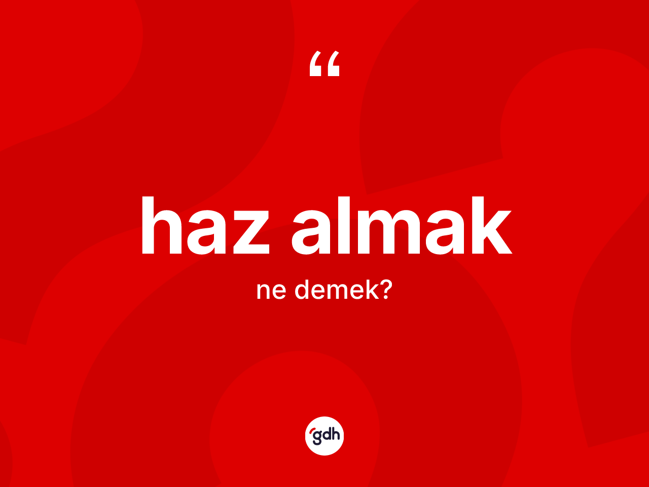 Haz almak ifadesinin anlamı nedir? Haz almak ifadesi hangi durumlarda kullanılır
