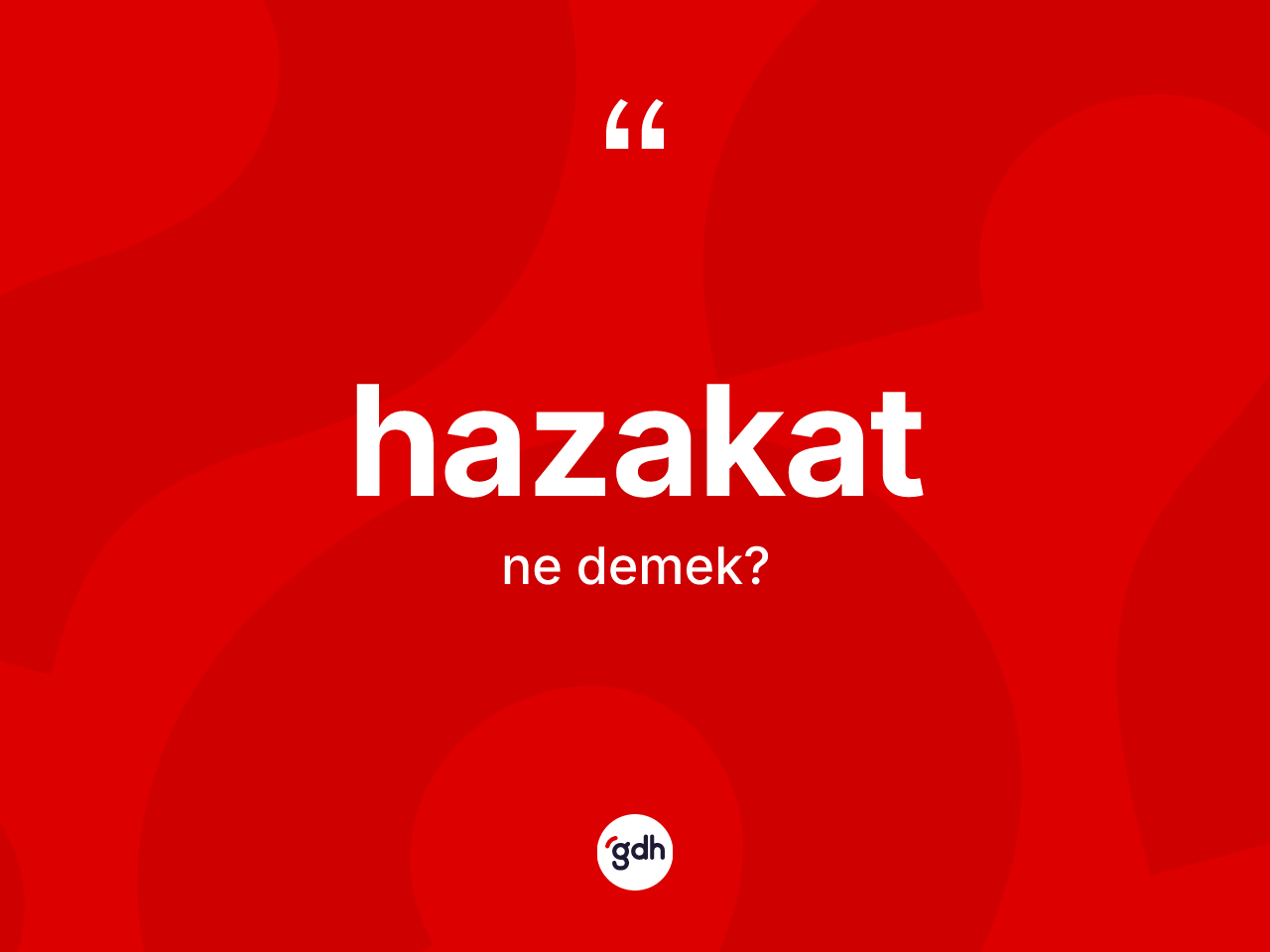 Hazakat kelimesinin sözlükteki tanımı nedir? Hazakatın kısaca tanımı nedir?