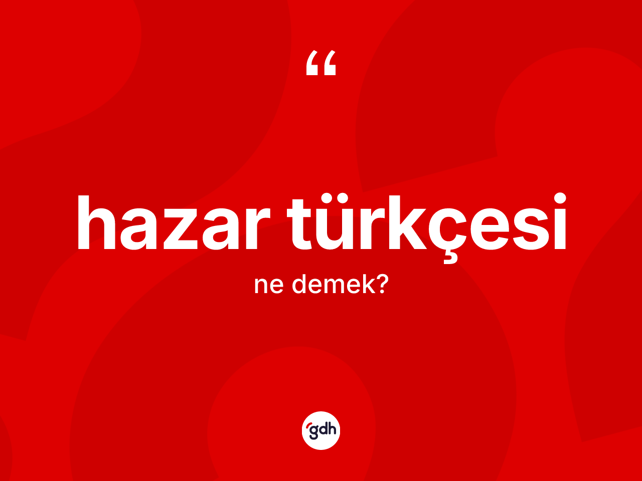 Hazar Türkçesi kelimesinin tanımı nedir? Hazar Türkçesi kelimesinin özellikleri nelerdir?
