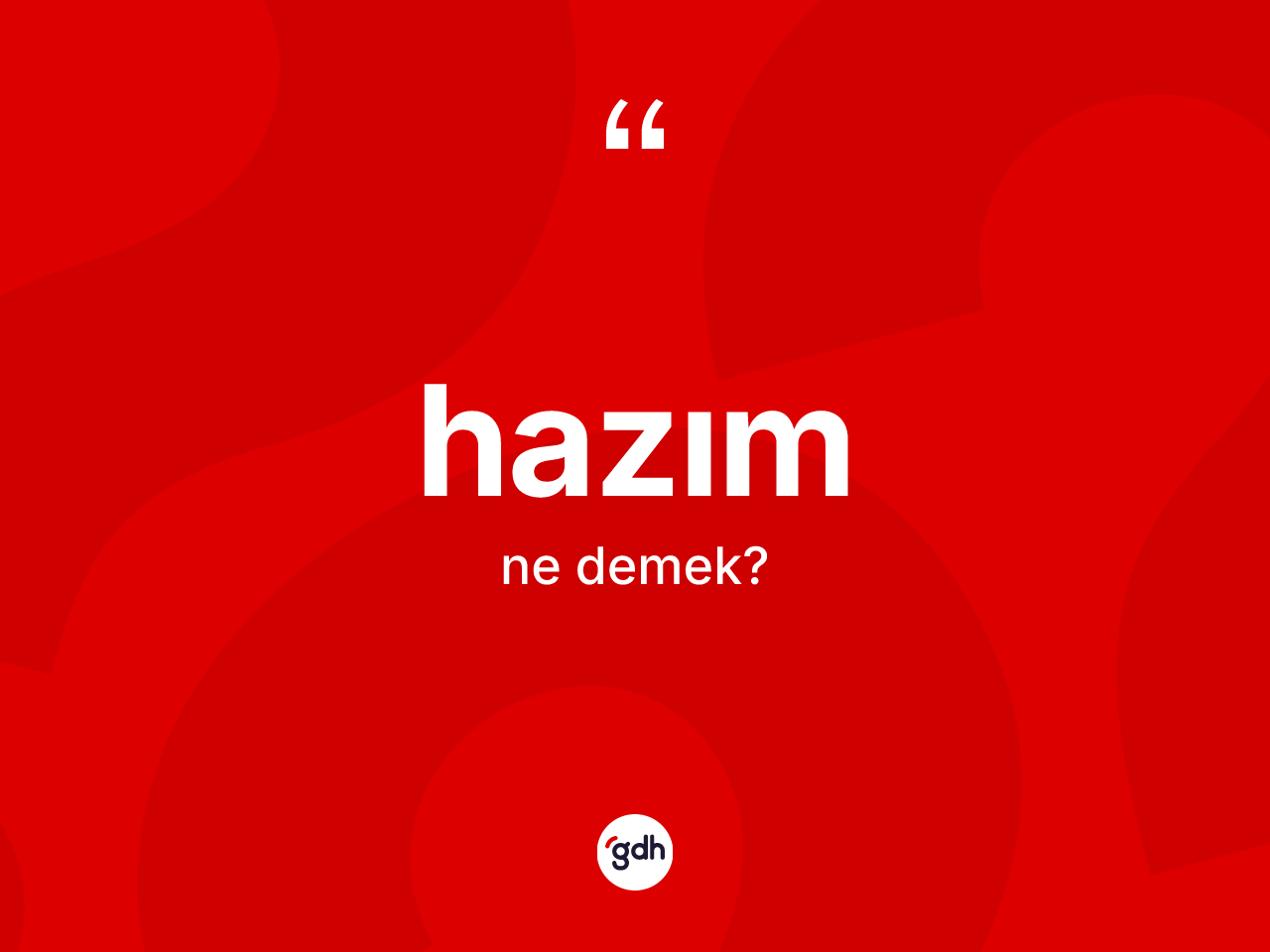 Hazım kelimesinin tanımı nedir? Hazımın TDK'ya göre anlamı nedir?