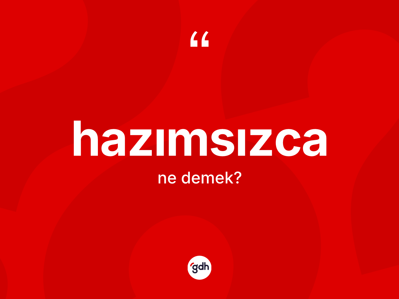 Hazımsızca kelimesinin tanımı nedir? Hazımsızcanın TDK'ya göre anlamı nedir?
