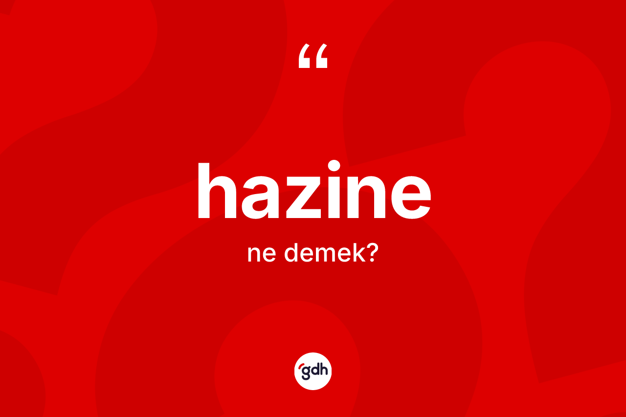 Hazine kelimesinin anlamı nedir?
