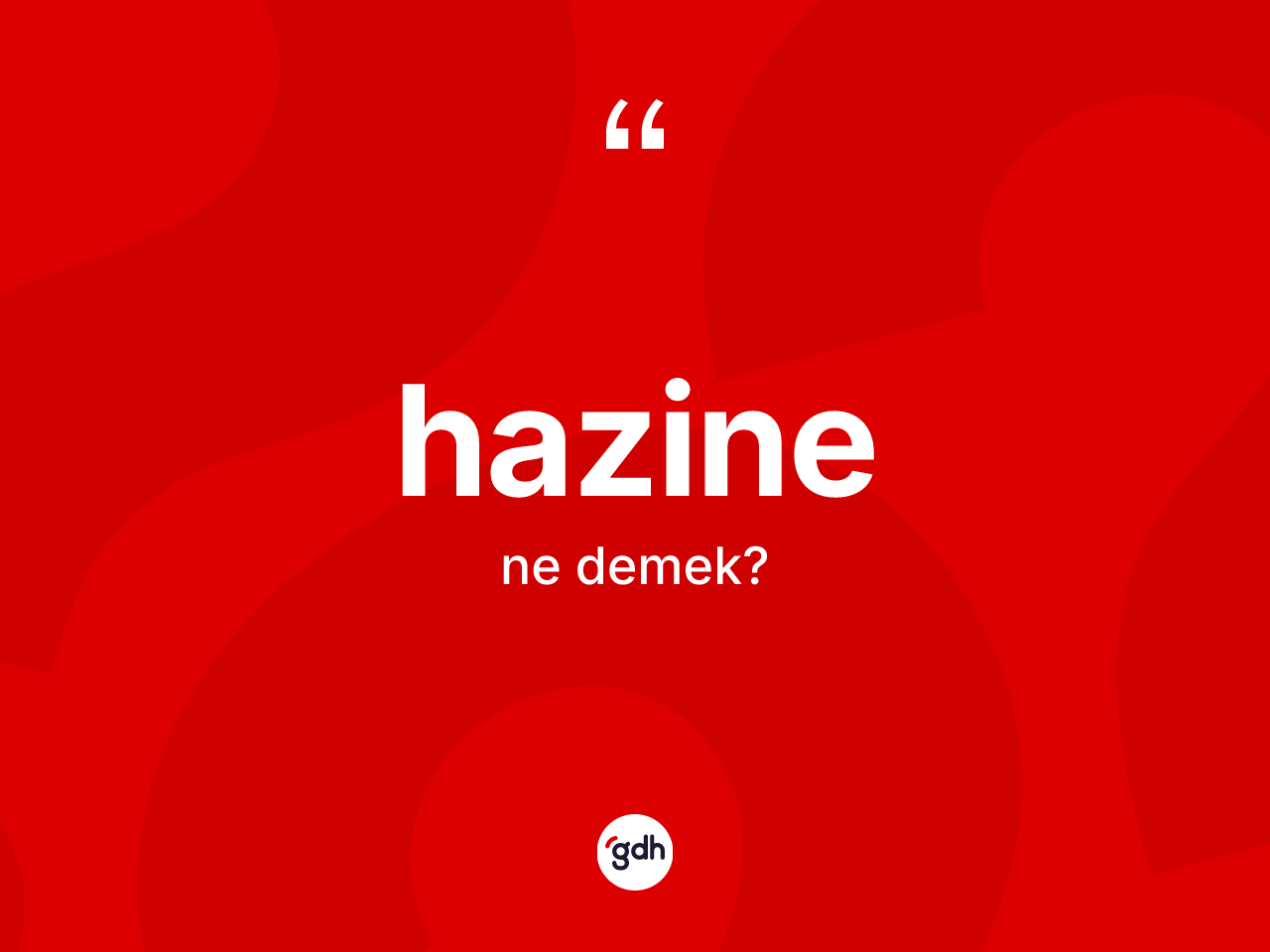 Hazine kelimesinin anlamı nedir? Hazine kelimesinin TDK anlamı nedir?
