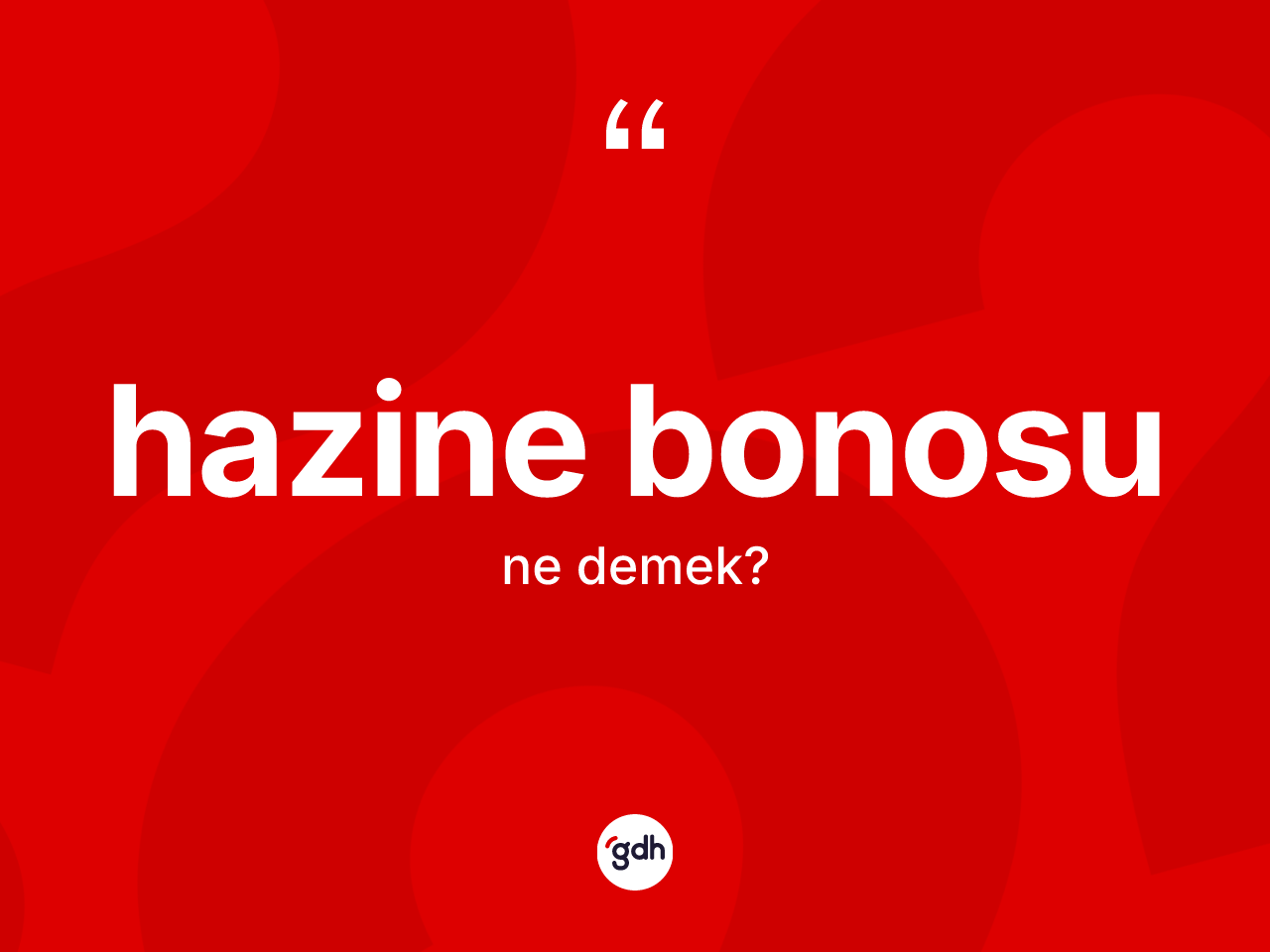 Hazine bonosu kelimesinin anlamı nedir? Hazine bonosu kelimesinin özellikleri nelerdir?