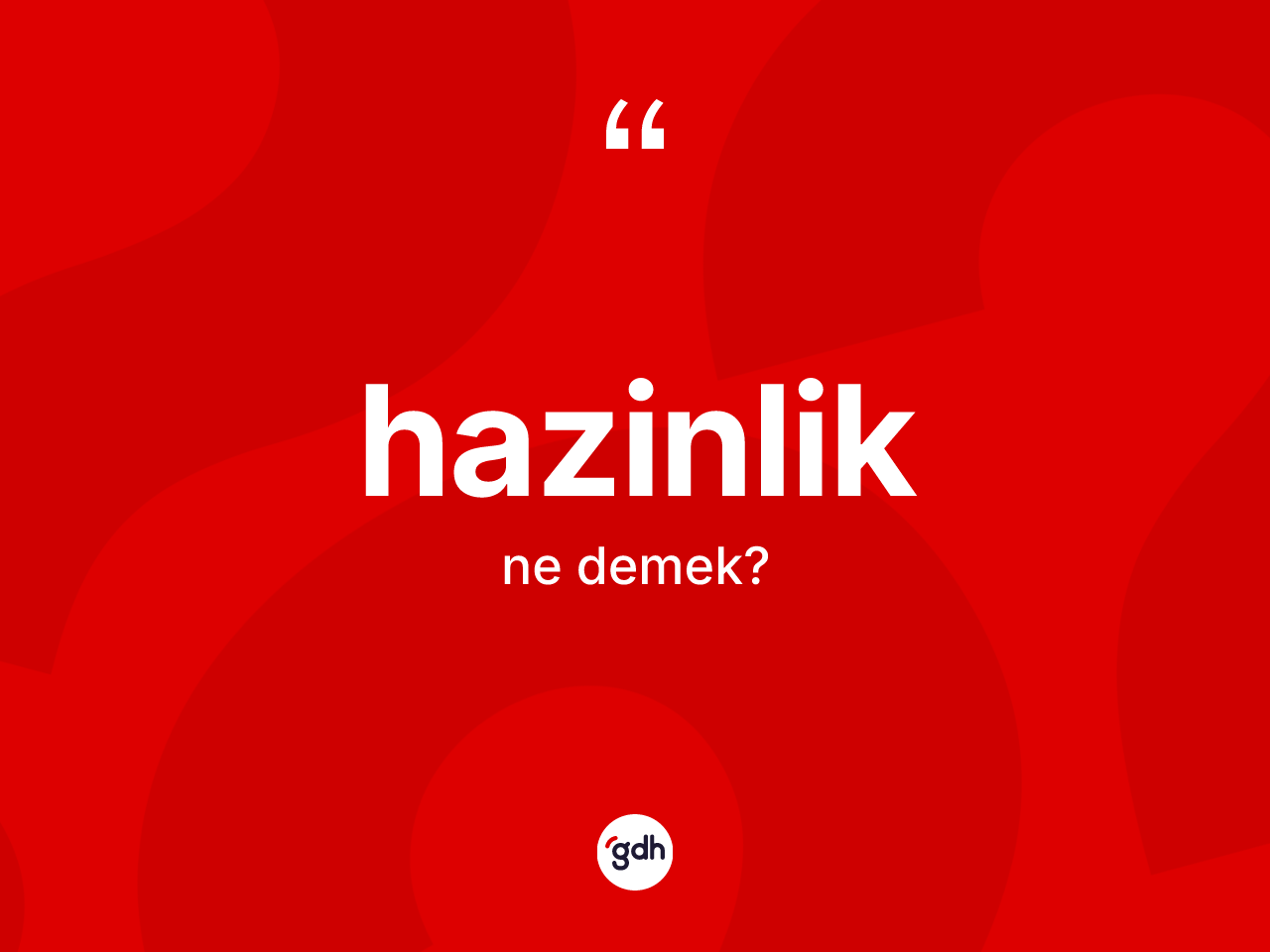 Hazinlik kelimesi ne anlama gelir? Hazinlik kelimesinin özellikleri nelerdir?