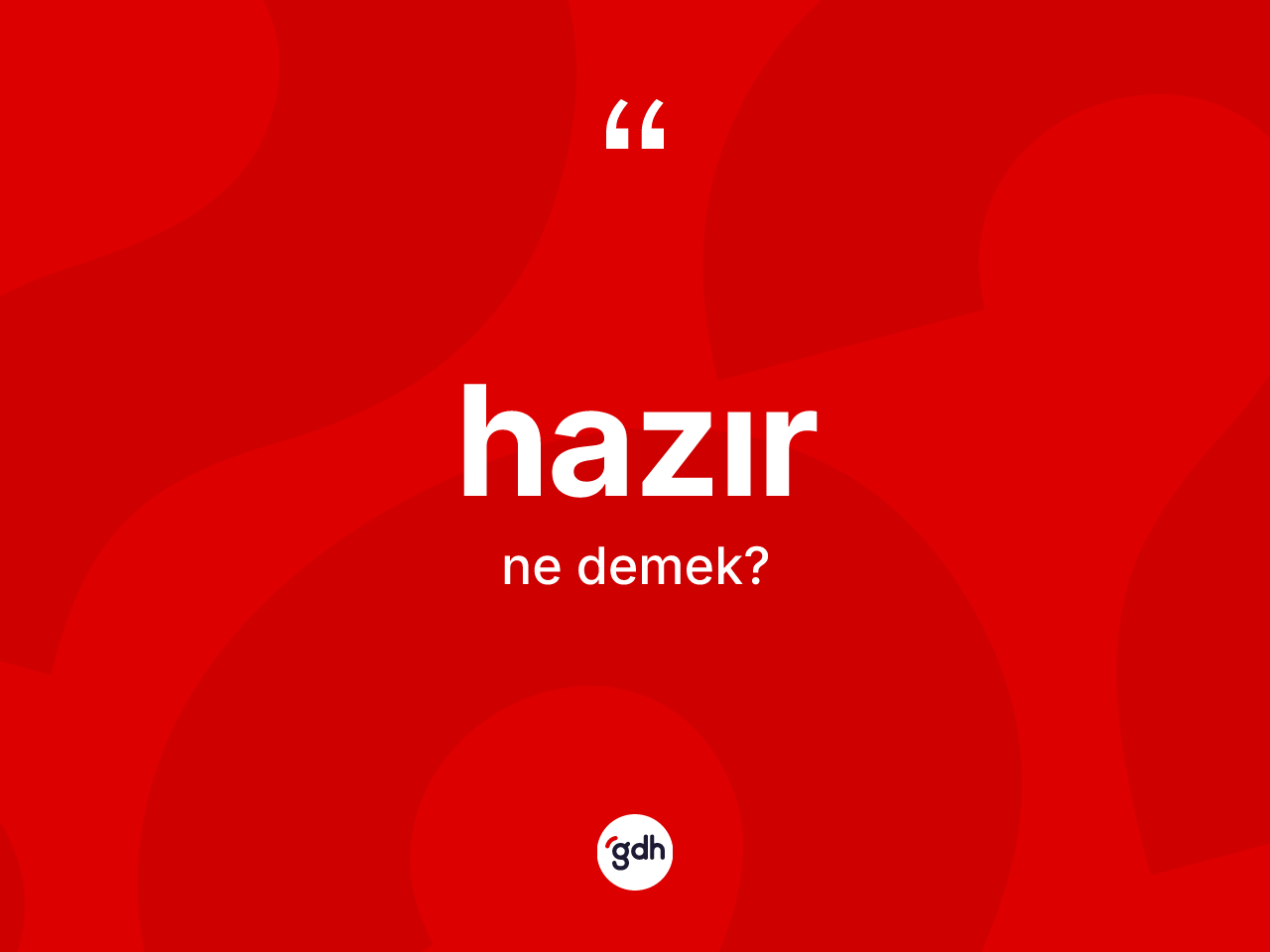 Hazır ne anlama gelir? Hazırın kısaca tanımı nedir?