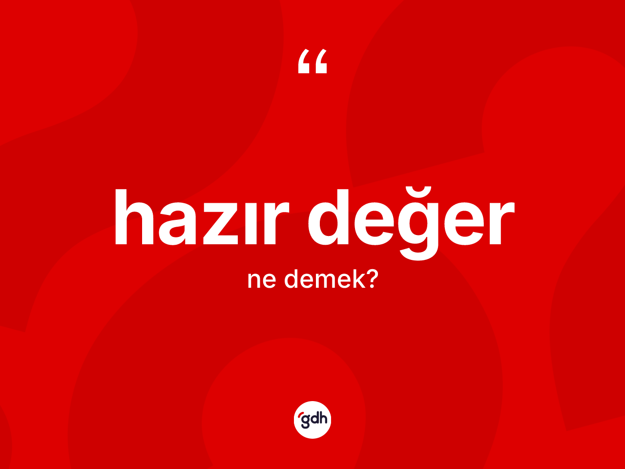 Hazır değer kelimesi ne demek? Hazır değer kelimesinin TDK'ya göre açıklaması nedir?