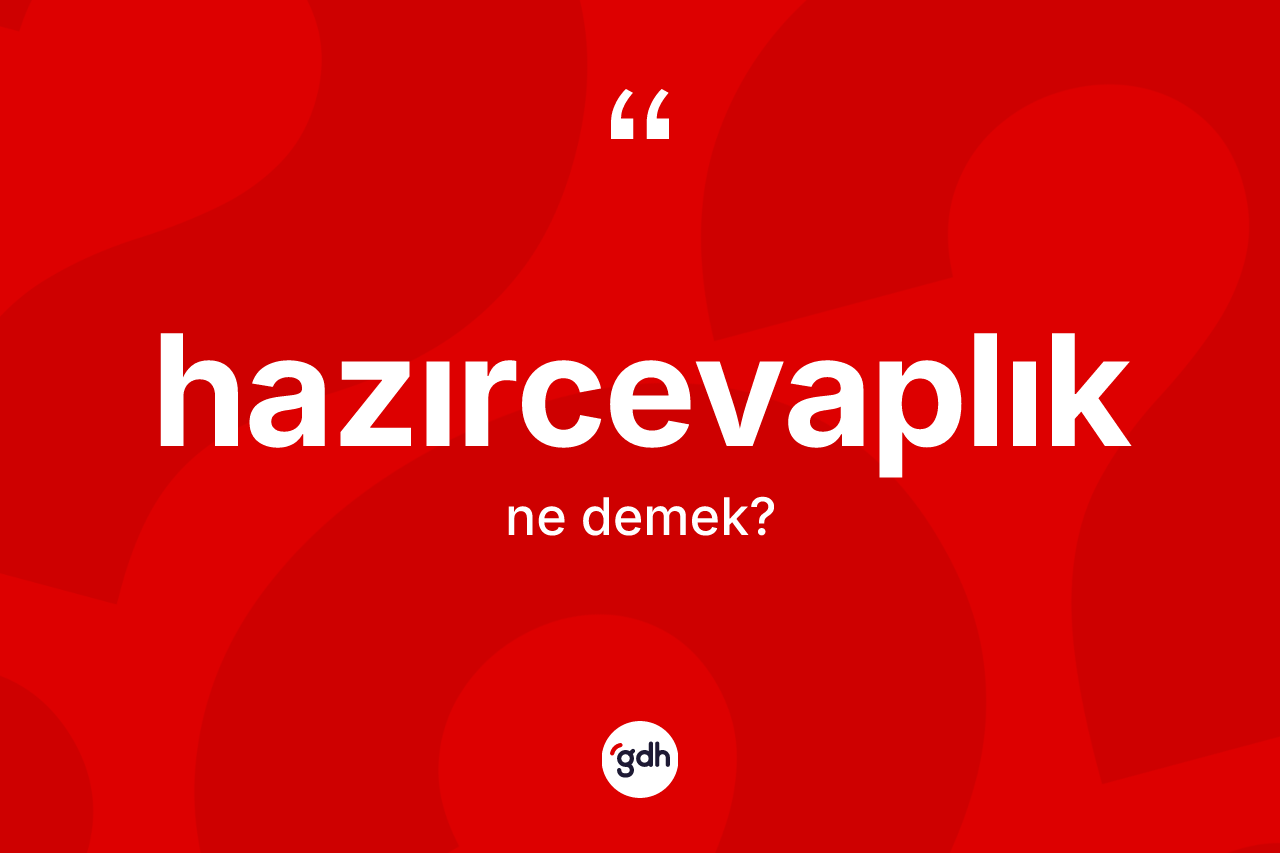 Hazırcevaplık kelimesi nedir?