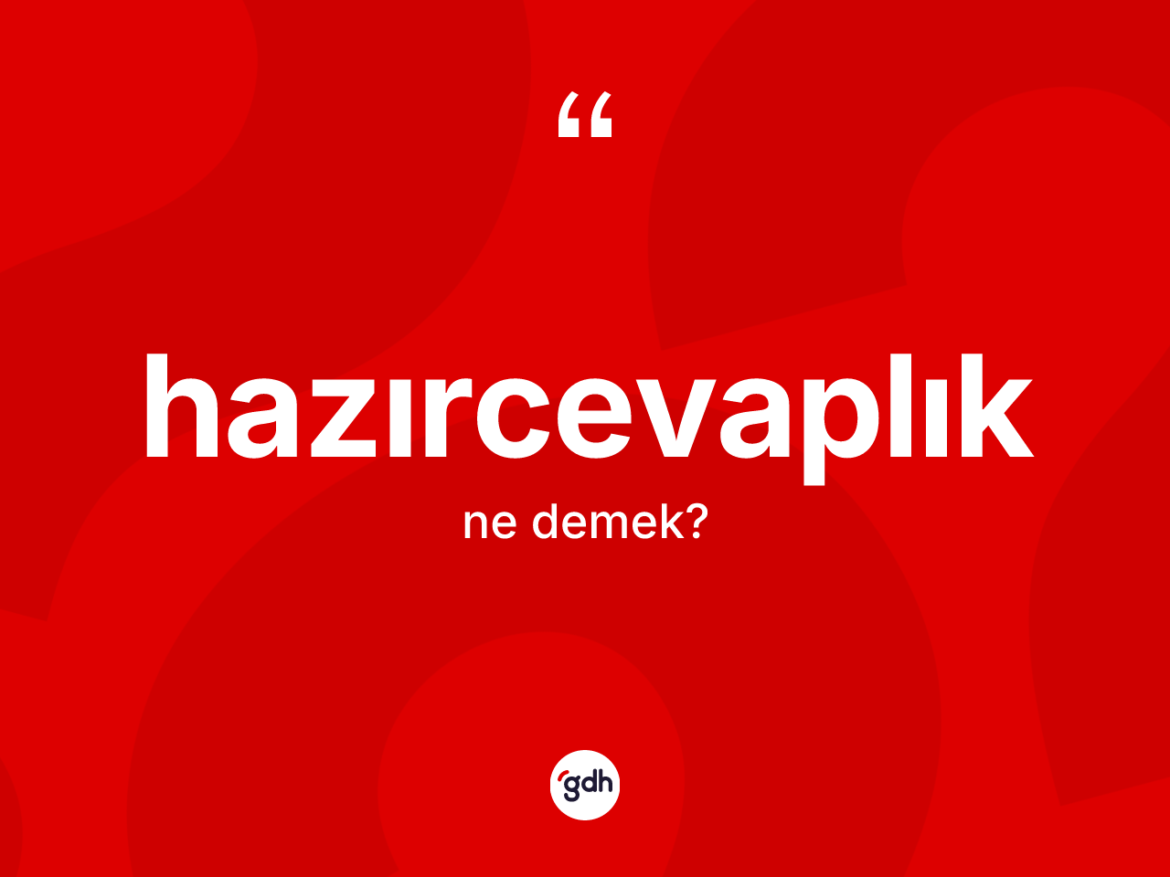 Hazırcevaplık kelimesi nedir? Hazırcevaplık kelimesinin özellikleri nelerdir?