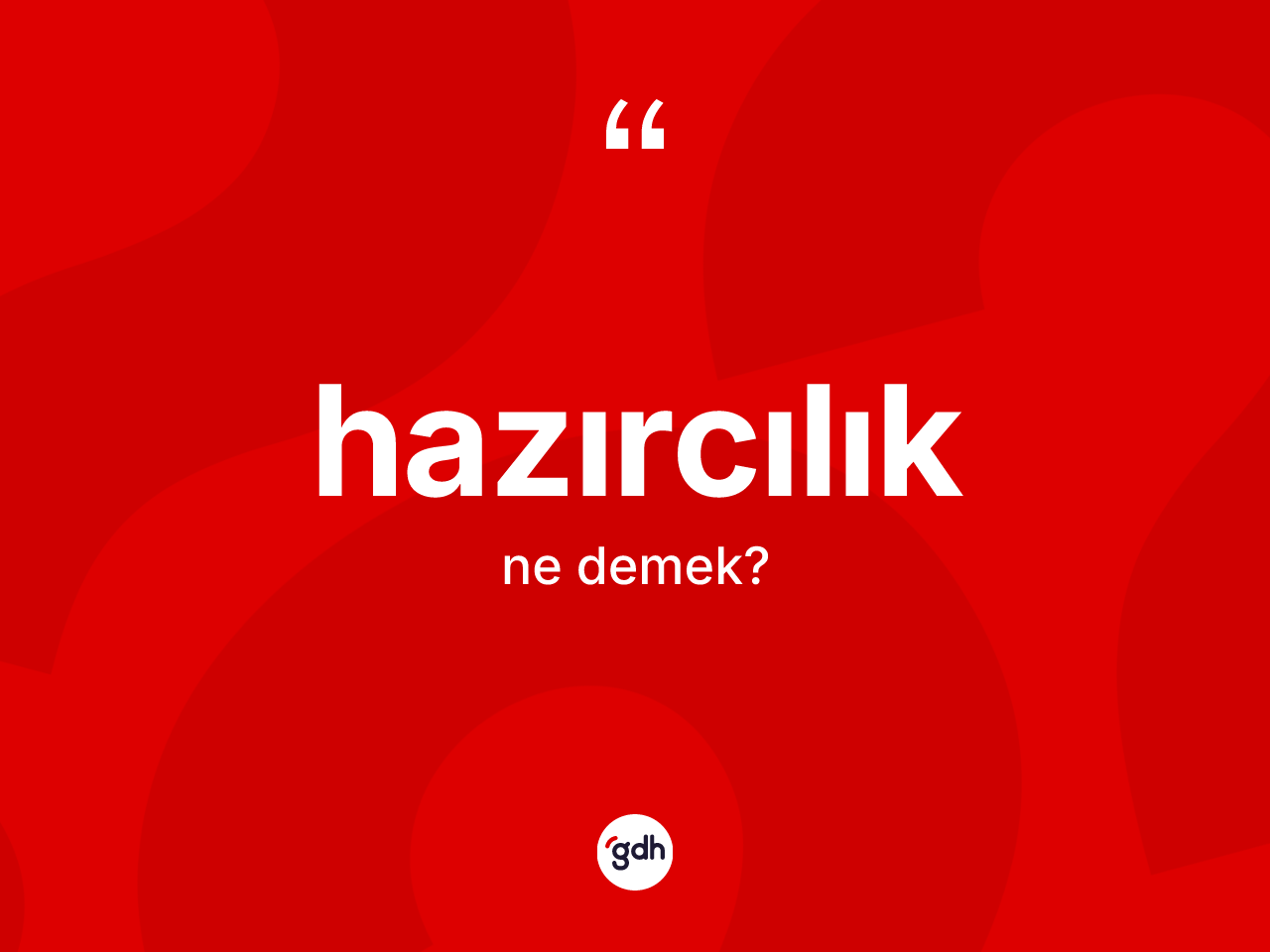 Hazırcılık kelimesinin tanımı nedir? Hazırcılığın TDK'ya göre anlamı nedir?