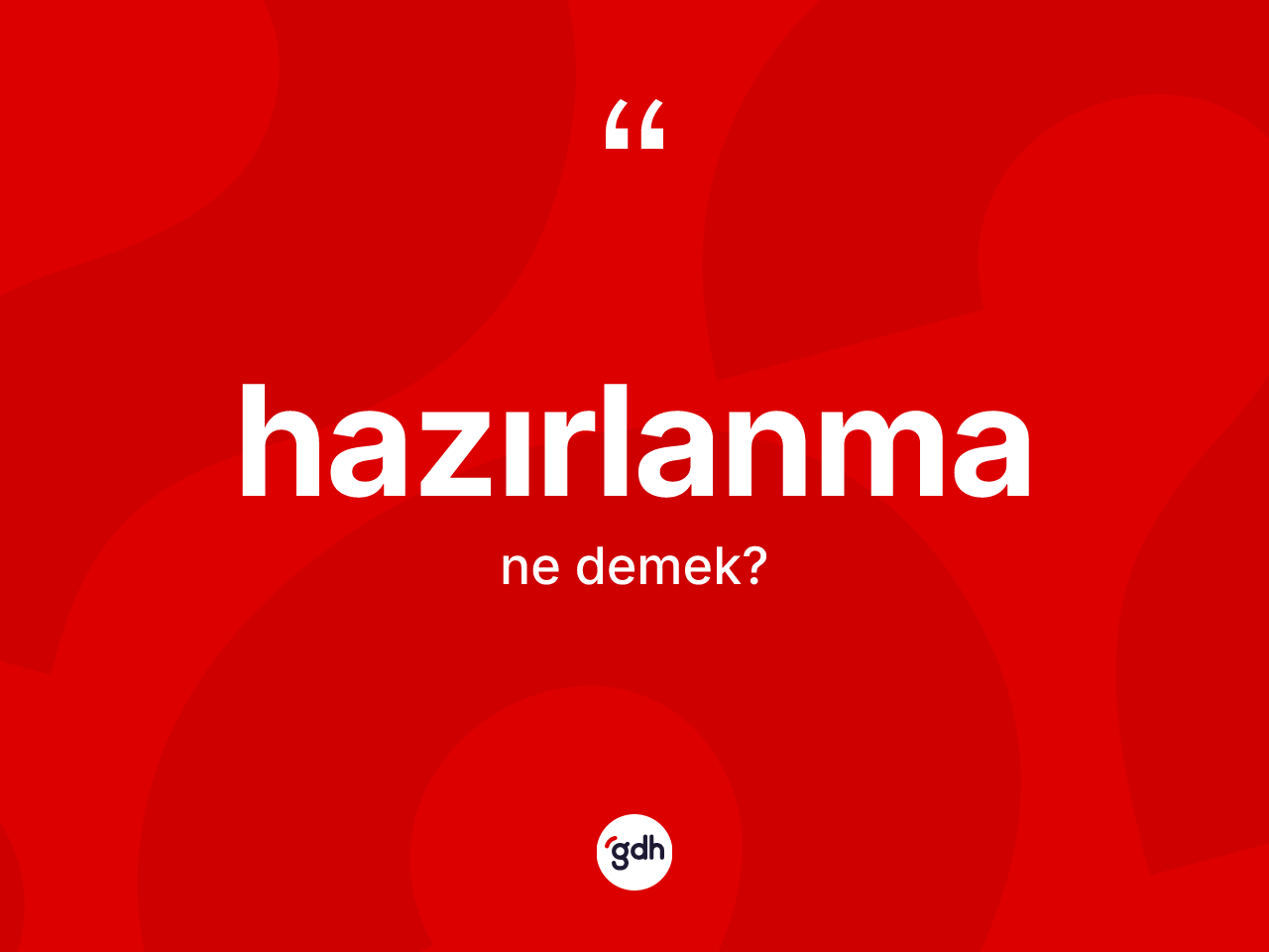Hazırlanma ne demek? Hazırlanmanın kısaca tanımı nedir?