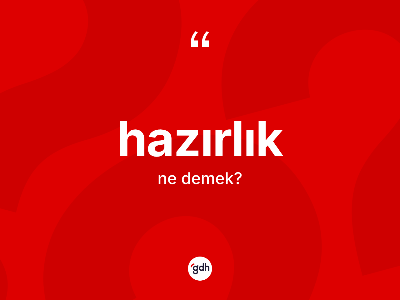Hazırlık kelimesinin sözlükteki tanımı nedir? Hazırlık kelimesinin kaç farklı anlamı var?