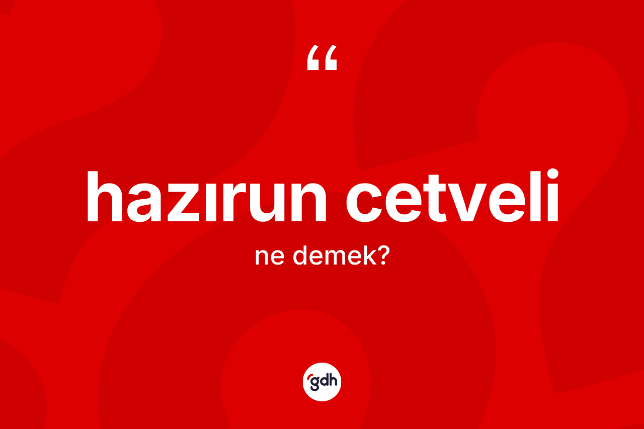 Hazırun cetveli kelimesi ne anlama gelir? Hazırun cetveli kelimesinin özellikleri nelerdir?