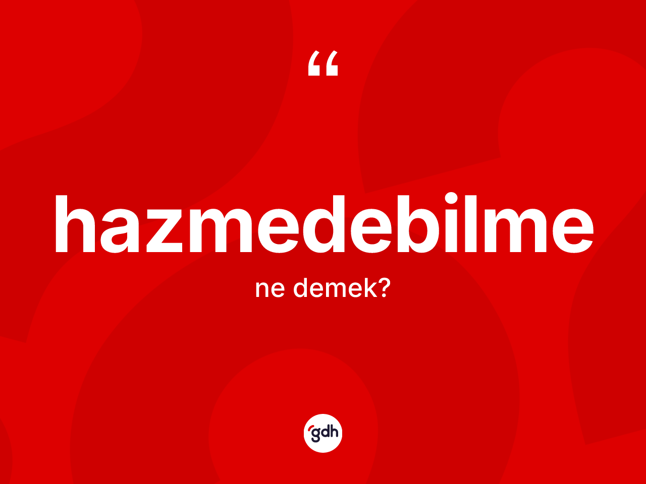 Hazmedebilme nedir? Hazmedebilmenin halk arasındaki kullanımı nasıldır?