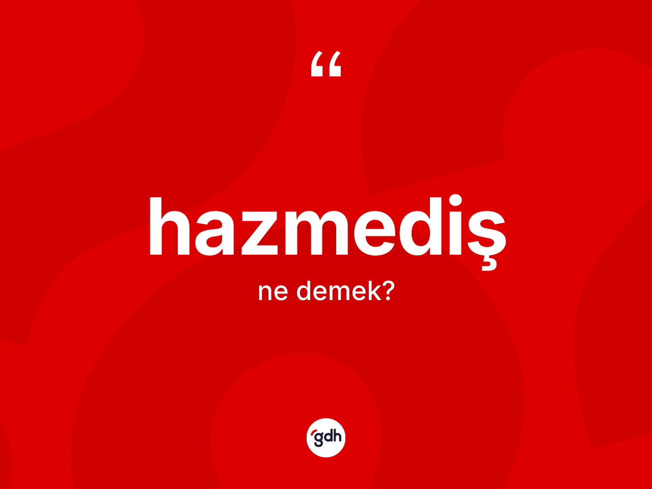 Hazmediş kelimesinin anlamı nedir? Hazmedişin TDK'ya göre anlamı nedir?