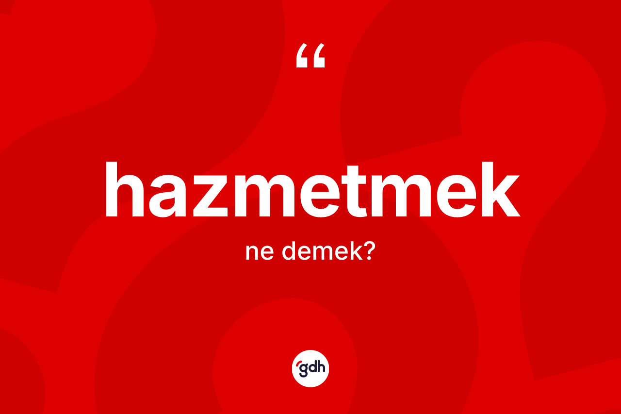 Hazmetmek kelimesi nedir? Hazmetmek kelimesinin kaç farklı anlamı var?