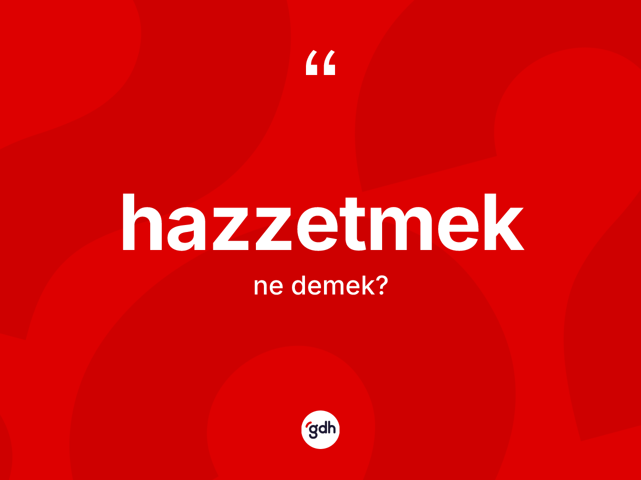 Hazzetmek kelimesinin tanımı nedir? Hazzetmedin TDK'ya göre anlamı nedir?