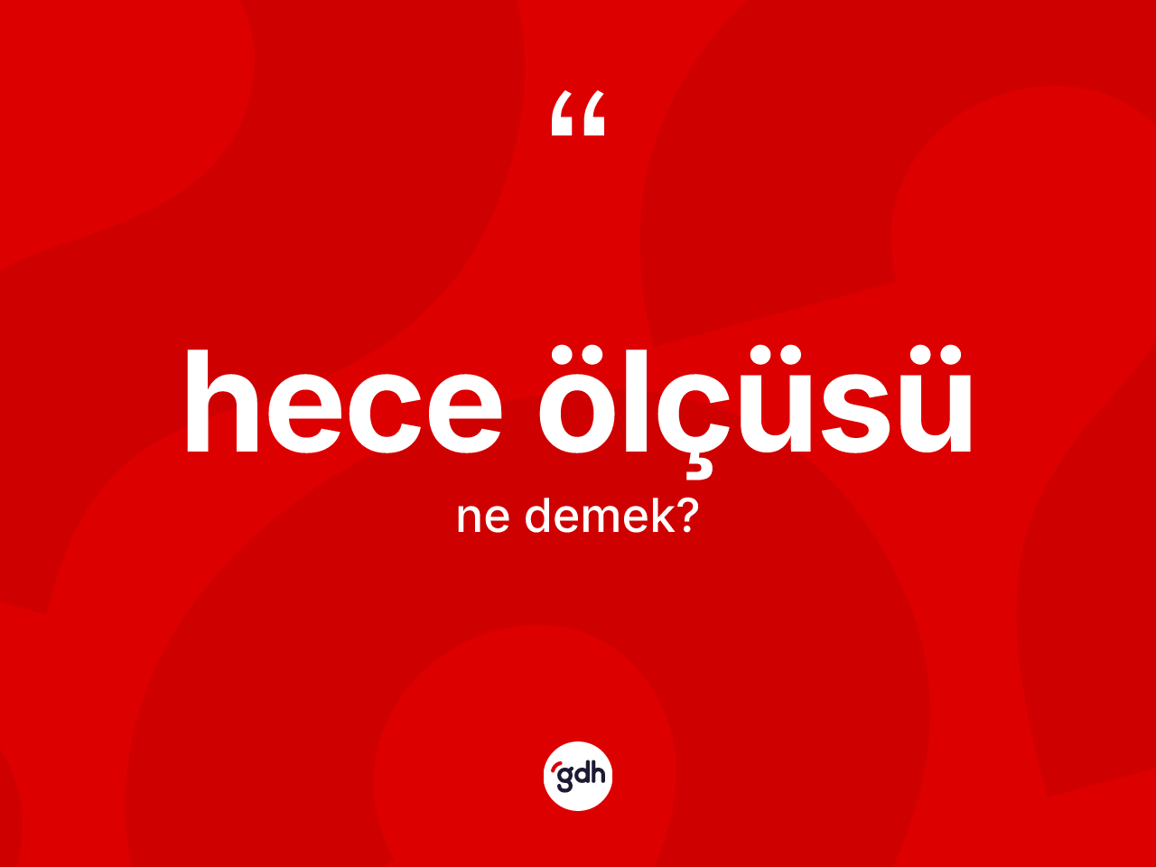 Hece ölçüsü kelimesinin anlamı nedir? Hece ölçüsü kelimesinin TDK anlamı nedir?
