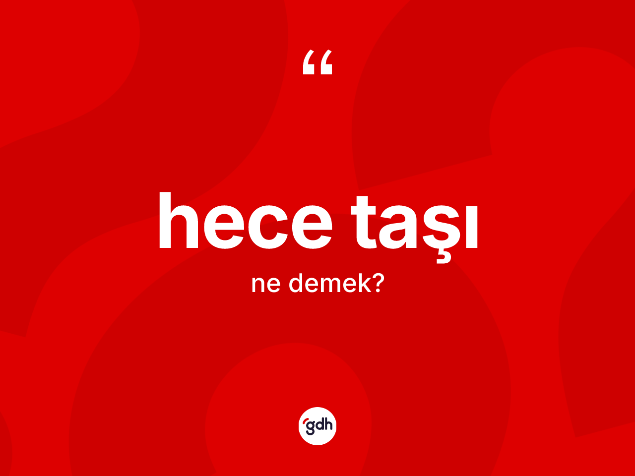 Hece taşı kelimesinin tanımı nedir? Hece taşının sözlükteki anlamı nedir?