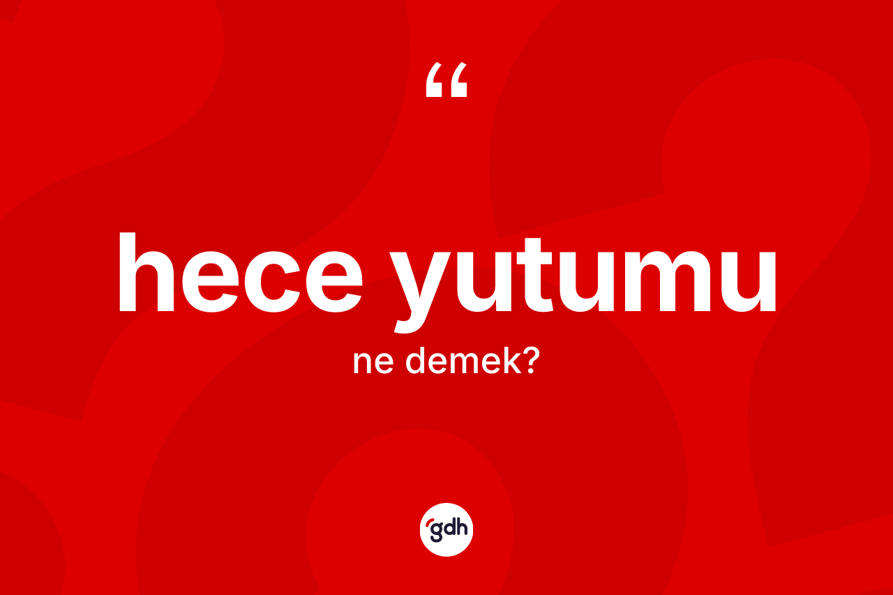 Hece yutumu kelimesinin tanımı nedir? Hece yutumu kelimesinin TDK anlamı nedir?