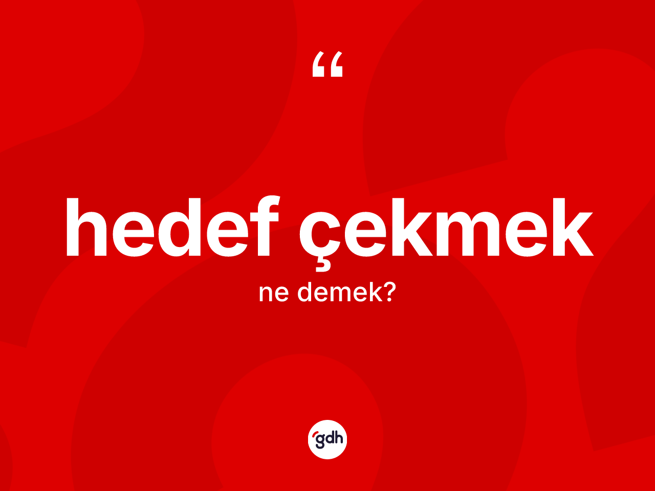 Hedef çekmek deyimi ne anlama gelir? Hedef çekmek ifadesinin özellikleri nelerdir?